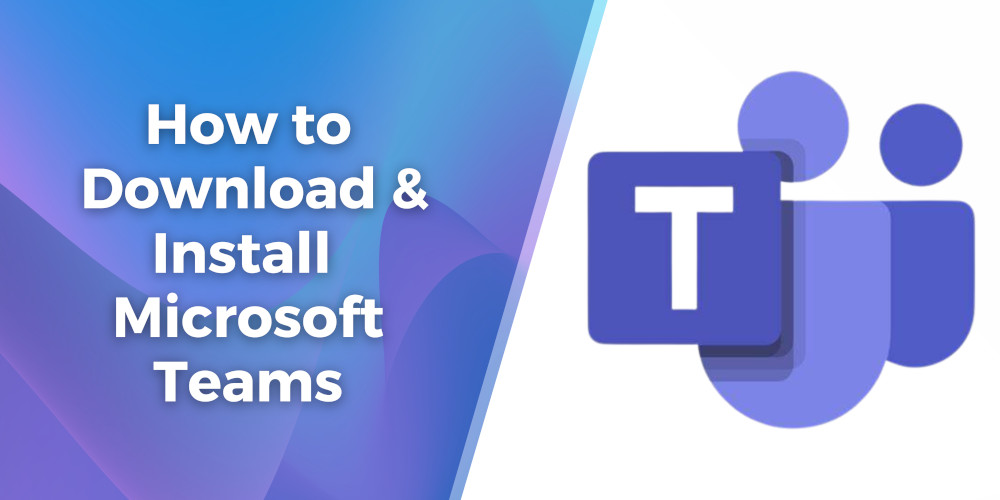 How to Download & Install Microsoft Teams (Windows)
